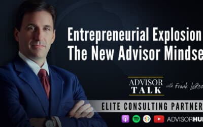 Ep.80: Entrepreneurial Explosion – The New Advisor Mindset