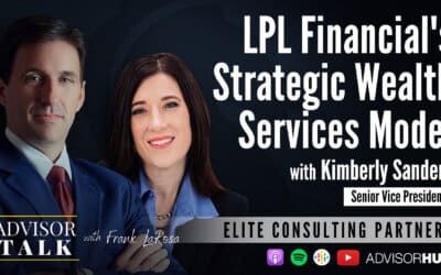 Ep.89: LPL Financial’s Strategic Wealth Services Model – with Kimberly Sanders, Senior Vice President