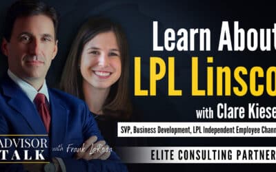 Ep.112: Learn About LPL Linsco with Clare Kiesel – Senior Vice President, Business Development, LPL Independent Employee Channel