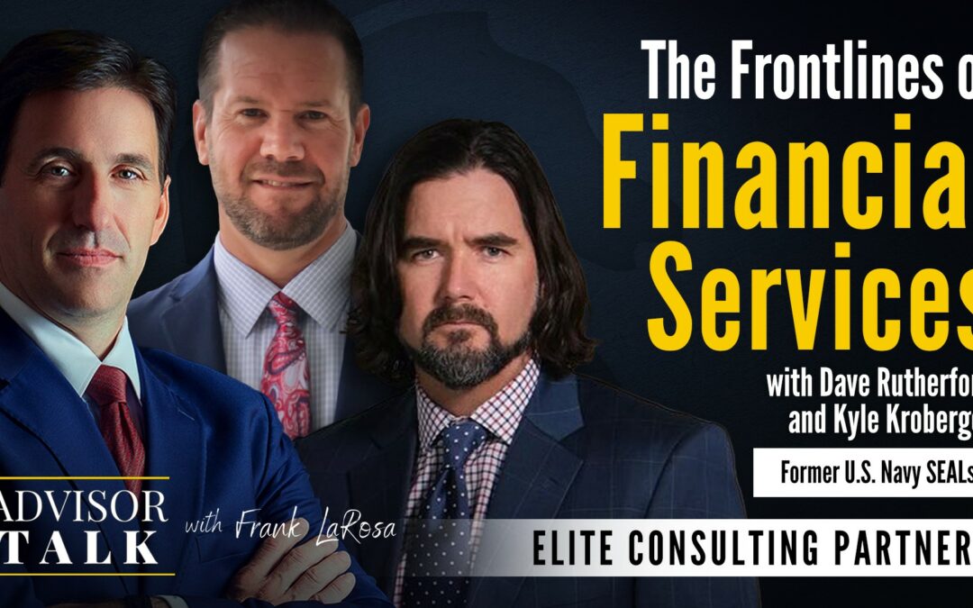 Ep.110: The Frontlines of Financial Services – with Dave Rutherford and Kyle Kroberger, Former U.S. Navy SEALs
