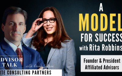 Ep.120: A Model For Success with Rita Robbins, Founder & President – Affiliated Advisors         