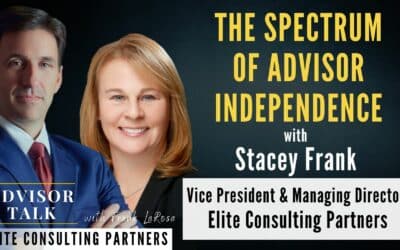 152: The Spectrum of Advisor Independence with Stacey Frank, Vice President & Managing Director – Elite Consulting Partners 