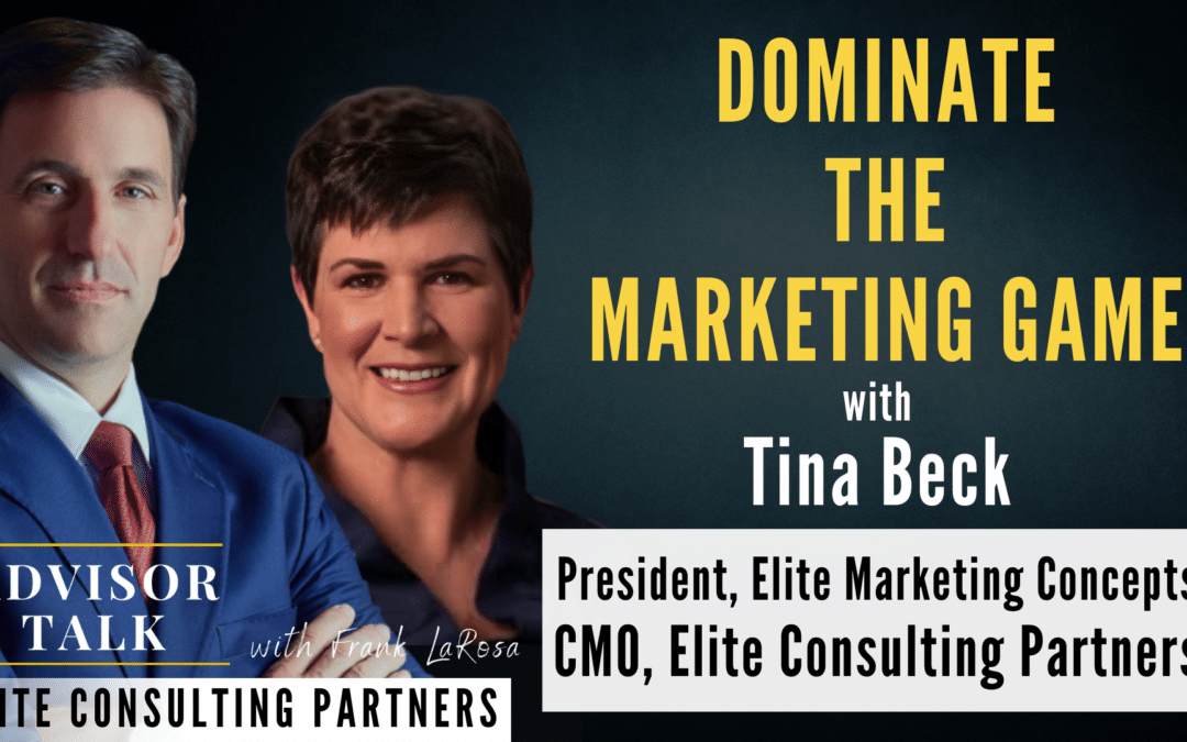 150: Dominate the Marketing Game with Tina Beck, President – Elite Marketing Concepts & CMO – Elite Consulting Partners 