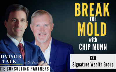 Ep.134: Break the Mold with Chip Munn, CEO – Signature Wealth Group