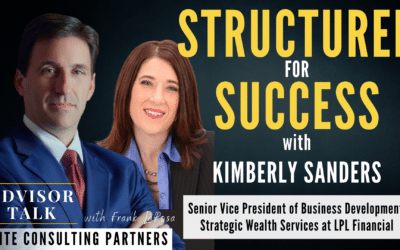 Ep.136: Structured for Success with Kimberly Sanders, Senior Vice President of Business Development, Strategic Wealth Services at LPL Financial
