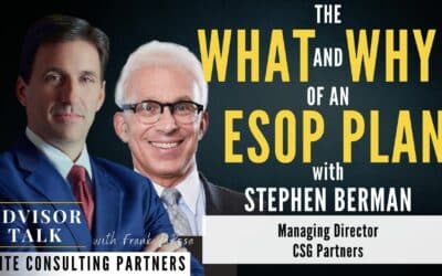 Ep.137: The What and Why of an ESOP Plan with Stephen Berman, Managing Director, CSG Partners