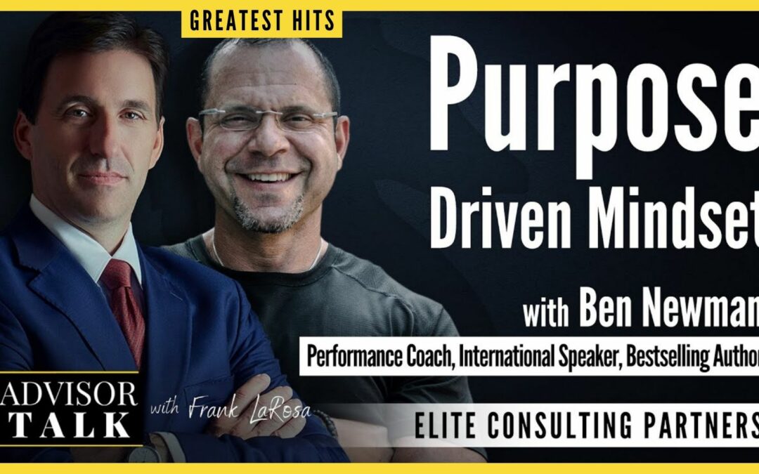 179:  Greatest Hits – Purpose Driven Mindset with Ben Newman