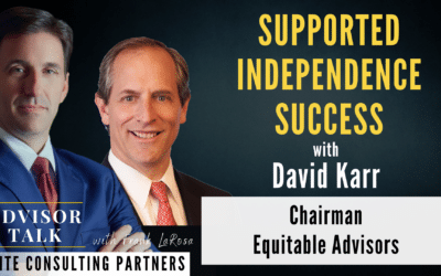 149: Supported Independence Success with David Karr, Chairman – Equitable Advisors 