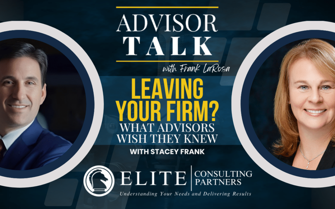 273: Leaving Your Firm? What Advisors Wish They Knew