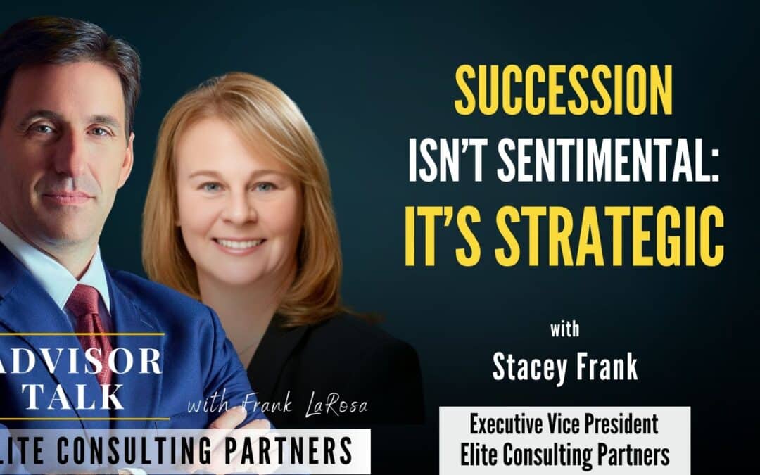 208: Succession Isn’t Sentimental: It’s Strategic
