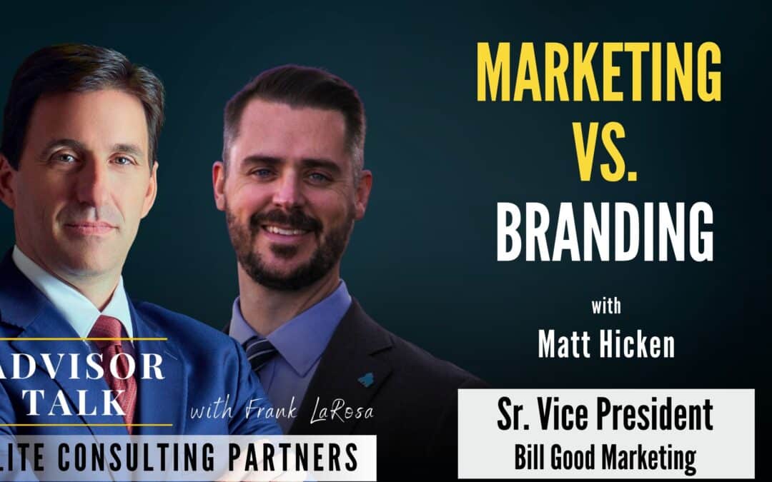 254: Marketing Vs. Branding: What Advisors Get Wrong