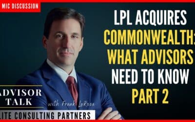 HOT MIC – LPL Acquires Commonwealth: What Advisors Need to KnowHOT MIC – LPL Acquires Commonwealth: What Advisors Need to Know – Part 2