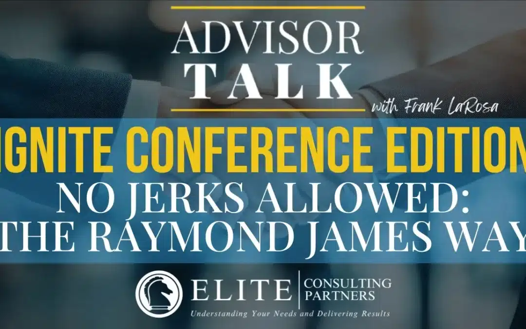 275: Ignite Conference Edition: No Jerks Allowed | The Raymond James Way