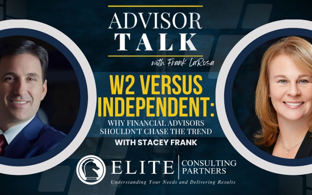 293: W2 versus Independent: Why Financial Advisors Shouldn’t Chase the Trend