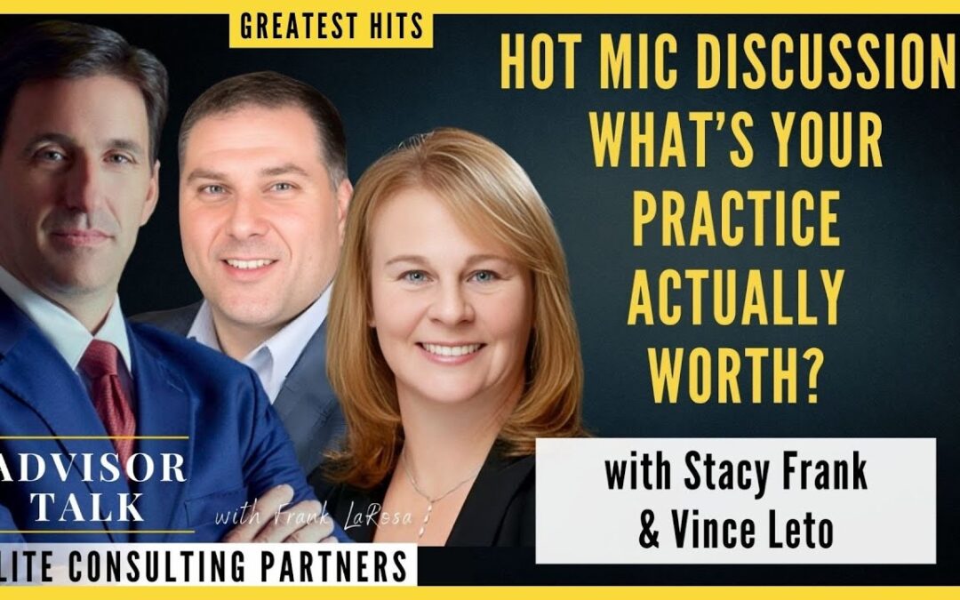 195: Greatest Hits – Hot Mic Discussion: What’s Your Practice Actually Worth? 