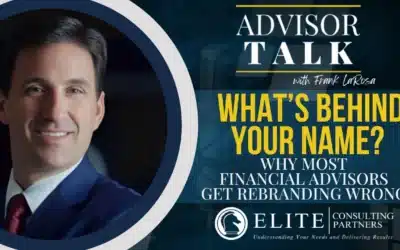 281: What’s Behind Your Name? Why Most Financial Advisors Get Rebranding Wrong